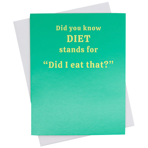 Did you know DIET  stands for "Did I Eat That. (18146)