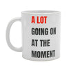 A lot going on at the moment. Coffee Mug (40001)