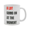 A lot going on at the moment. Coffee Mug (40001)