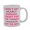 I don't get nearly enough credit for the things I manage not to say. Coffee Mug (40002)