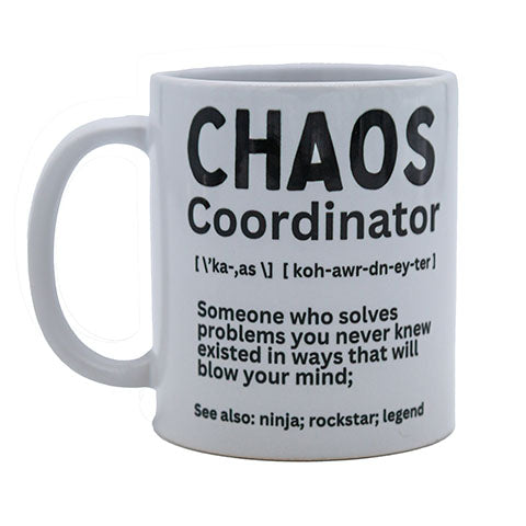 Chaos Coordinator- Someone who solves problems you never knew existed in ways that will blow your mind;"- Coffee Mug (40007)