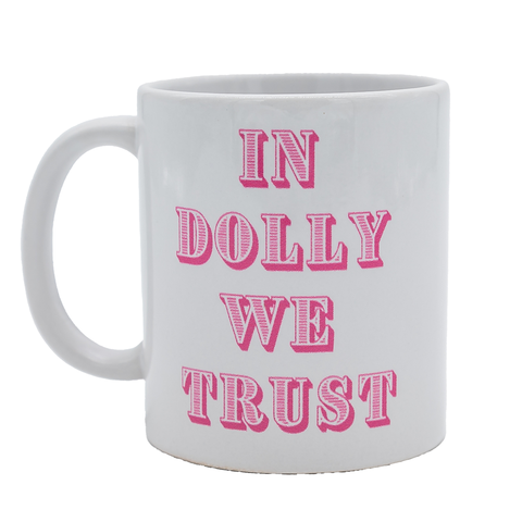 In Dolly We Trust- Coffee Mug (40008)